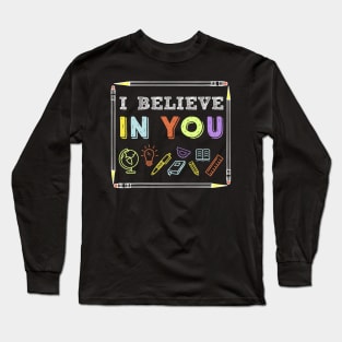 I Believe In You Motivational Teacher Funny Testing Day Long Sleeve T-Shirt